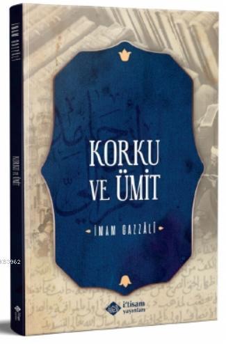  Korku Ve Ümit | İmamı Gazali | Ferhat Coşkun | İtisam Yayınları | 9786057460851 | 