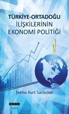 Türkiye Ortadoğu İlişkilerinin Ekonomi Politiği