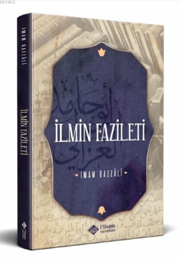  İlmin Fazileti | İmamı Gazali | Ali Turan | İtisam Yayınları | 9786059612951 | 