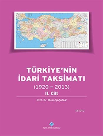 Türkiye'nin İdari Taksimatı (1920 - 2013) (Cilt 2)