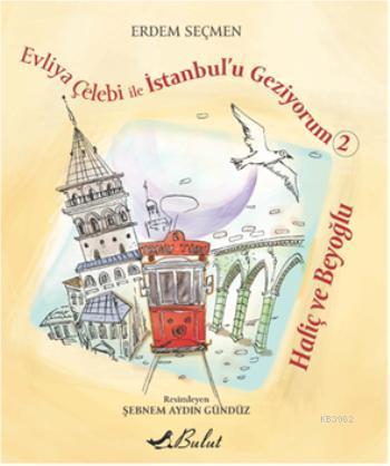 Evliya Çelebi ile İstanbul'u Geziyorum 2; Haliç ve Beyoğlu, 9+ Yaş