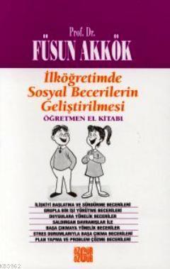 İlköğretimde Sosyal Becerilerin Geliştirilmesi; Öğretmen El Kitabı