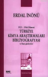 Türkiye Kimya Araştırmaları Bibliyografyası ve Bazı Gözlemler; 1923-1966 Dönemi - İkinci El (Hafif Islanmadan Kabarma Var)
