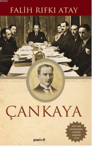  Çankaya Atatürkün Doğumundan Ölümüne Kadar | Çankaya Atatürkün Doğumundan Ölümüne Kadar | Falih Rıfkı Atay | Muharrem Kaşıtoğlu | Yunus Karaaslan | S Dursun Çimen | Pozitif Yayınları | 9789756461051 