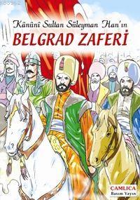 Kanuni Sultan Süleyman Han'ın Belgrad Zaferi