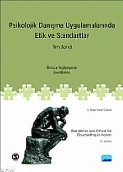 Psikolojik Danışma Uygulamalarında Etik ve Standartlar; Standarts and Ethics for Counselling in Action