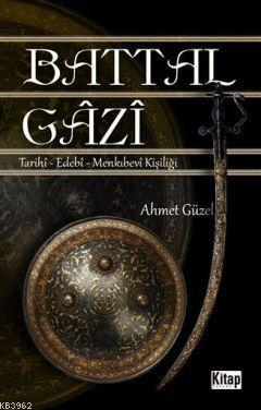  Battal Gazi Tarihî Edebî Menkıbevî Kişiliği | Ahmet Güzel | Kitap Dünyası | 9786053510161 | 