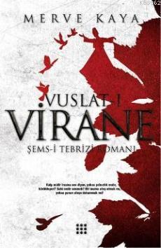 Vuslat-ı Virane; Şems-i Tebrizi Romanı