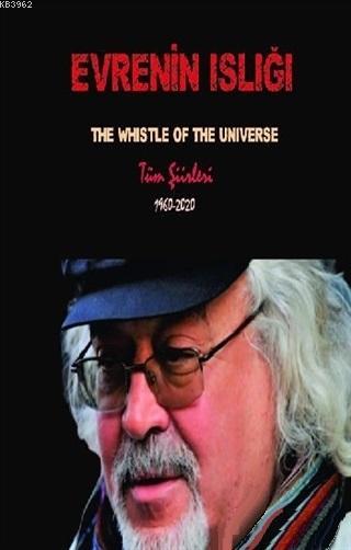 Evrenin Islığı; The Whistle Of The Universe - Tüm Şiirleri 1960-2020
