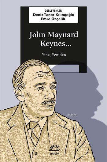 John Maynard Keynes...; Yine, Yeniden