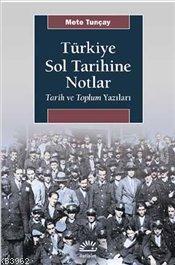 Türkiye Sol Tarihine Notlar; Tarih ve Toplum Yazıları