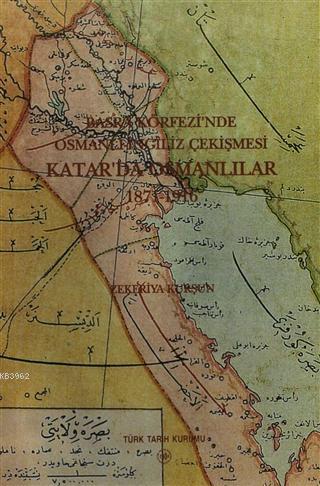 Basra Körfezi'nde Osmanlı - İngiliz Çekişmesi: Katar'da Osmanlılar 1871-1916