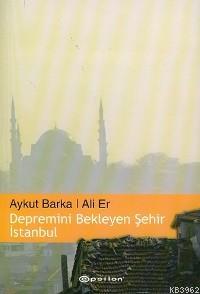 Depremini Bekleyen Şehir İstanbul