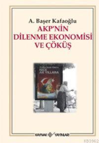 AKP'nin Dilenme Ekonomisi ve Çöküş