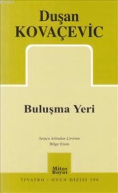  Buluşma Yeri | Duşan Kovaçevic | Bilge Emin | Mitos Boyut Yayınları | 9789755080161 | 