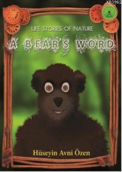 A Bears Word; Doğadan Yaşam Öyküleri