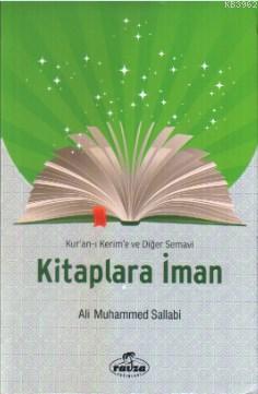  Kuranı Kerim ve Diğer Semavi Kitaplara İman | Ali Muhammed Sallabi | Hamidullah Ünal | Mustafa Kasadar | Ravza Yayınları | 9786054818471 | 