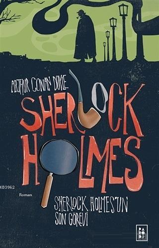 Sherlock Holmes'un Son Görevi - Sherlock Holmes 4