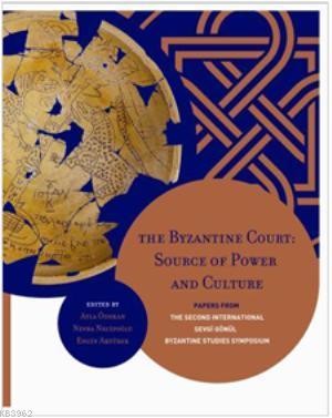 The Byzantine Court; Source of Power and CulturePapers from the Second International Sevgi Gönül Byzantine Studies Sympos