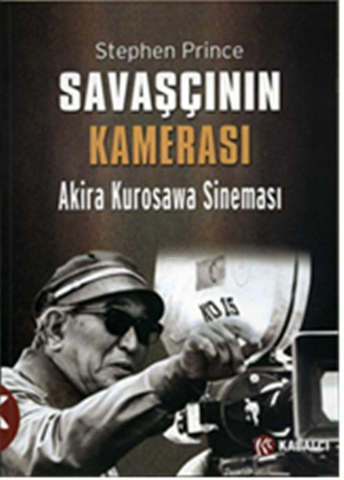 Savaşçının Kamerası; Akira Kurosawa Sineması
