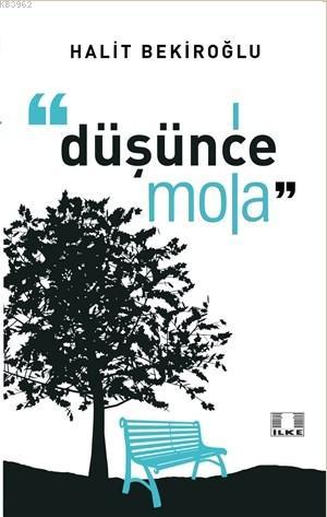  Düşünce Mola | Halit Bekiroğlu | İlke Yayıncılık | 9786055961671 | 