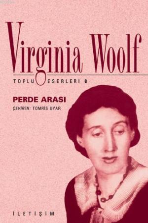  Perde Arası | Perde Arası | Virginia Woolf | Tomris Uyar | İletişim Yayınları | 9789750502071 