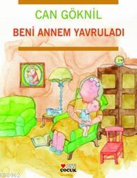  Beni Annem Yavruladı | Can Göknil | Can Çocuk Yayınları | 9789750708671 