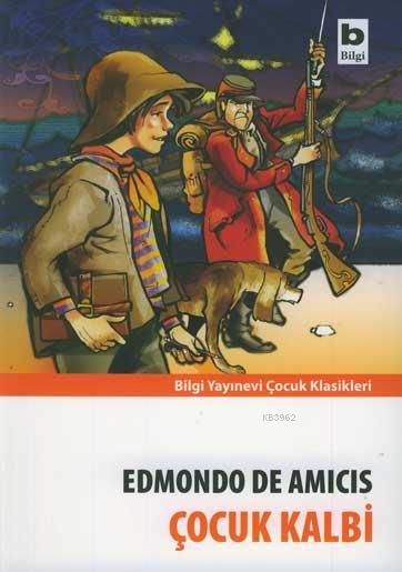  Çocuk Kalbi | Edmondo De Amicis | Bilgi Yayınevi | 9789752203471 | 