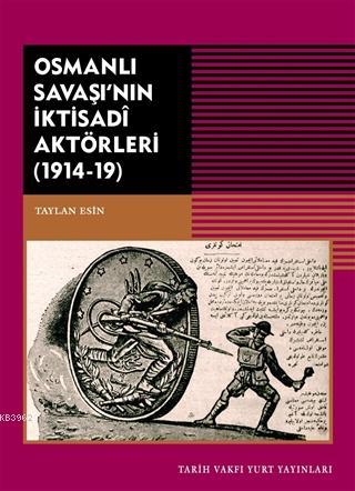 Osmanlı Savaşı'nın İktisadi Aktörleri (1914-19)