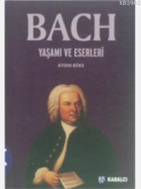 Bach; Yaşamı ve Eserleri