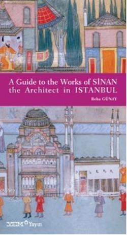 A Guide To The Works Of Sinan The Archiect In Istanbul