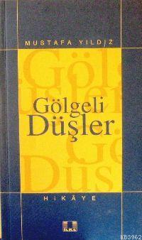  Gölgeli Düşler | Mustafa Yıldız | İlke Yayıncılık | 9799757105571 | 