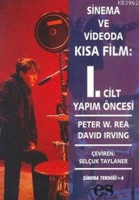 Sinema ve Videoda Kısa Film 1. Cilt Yapım Öncesi