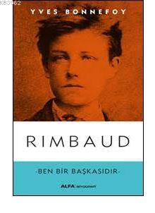 Rimbaud; Ben Bir Başkasıdır
