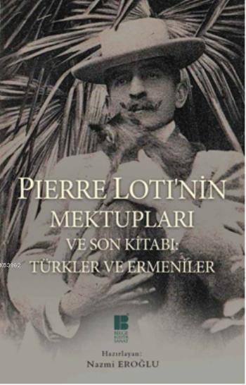Pierre Loti'nin Mektupları ve Son Kitabı; Türkler ve Ermeniler
