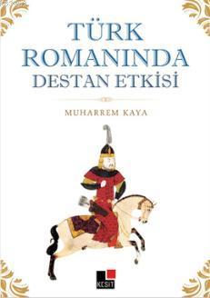 Türk Romanında Destan Etkisi