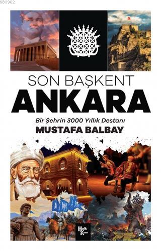 Son Başkent Ankara; Bir Şehrin 3000 Yıllık Destanı