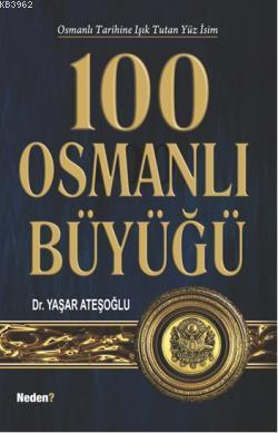  9789752544581 | 100 Osmanlı Büyüğü Osmanlı Tarihine Işık Tutan Yüz İsim İkinci El (Arka Kapak Hafif Hasarlı) | Neden Kitap Yayıncılık  