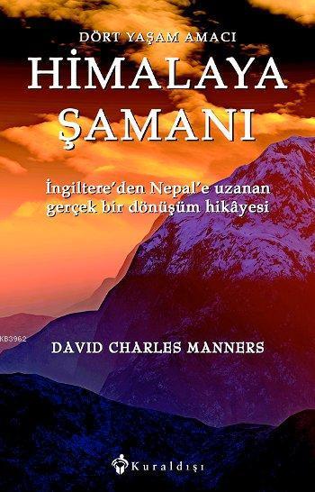 Himalaya Şamanı; İngiltere'den Nepal'e Uzanan Gerçek Bir Dönüşüm Hikayesi