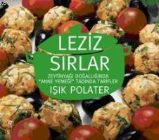 Leziz Sırlar Zeytinyağı Doğallığında anne Yemeği Tadında Tarifler | Işık Polater | Oğlak Yayınları | 9789753296281 | 