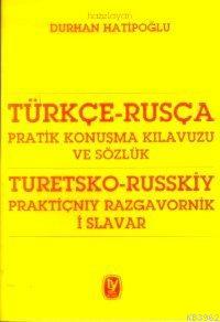 Türkçe - Rusça Pratik Konuşma Kılavuzu ve Sözlük