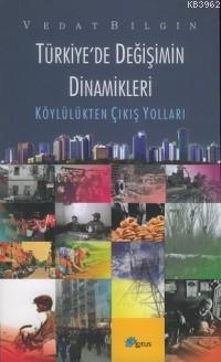 Türkiye'de Değişimin Dinamikleri; Köylülükten Çıkış Yolları