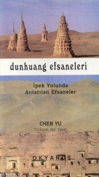 Dunhuang Efsaneleri; İpek Yolunda Anlatılan Efsaneler