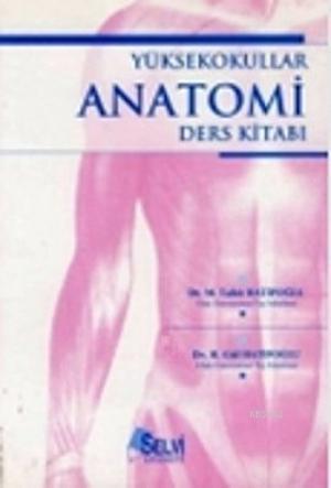 Yüksekokullar Anatomi Ders Kitabı (2. Baskı)