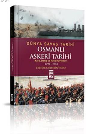 Osmanlı Askerî Tarihi; Kara, Deniz ve Hava Kuvvetleri 1792-1918