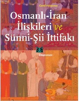 Osmanlı - İran İlişkileri ve Sünni - Şii İttifakı