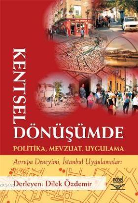 Kentsel Dönüşümde Politika, Mevzuat, Uygulama; Avrupa Deneyimi, İstanbul Uygulamaları