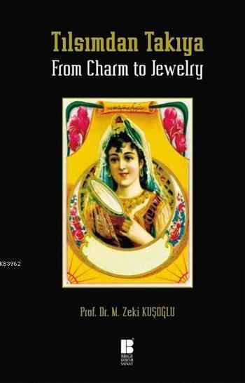 Tılsımdan Takıya / From Charm to Jewelry (Ciltli)
