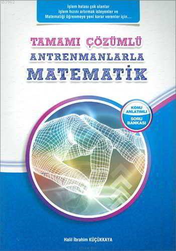  Antrenman Yayınları Antrenmanlarla Matematik Konu Anlatımlı Soru Bankası Tamamı Çözümlü Antrenman | Halil İbrahim Küçükkaya | Antrenman Yayınları | 9786056504891 