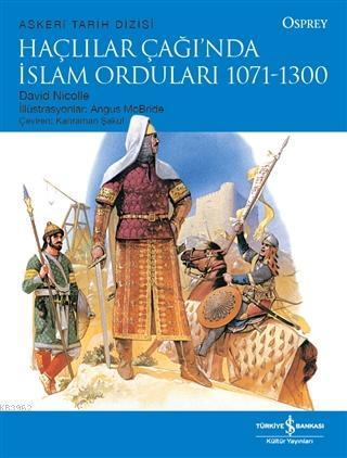 Haçlılar Çağı'nda İslam Orduları 1071 - 1300
